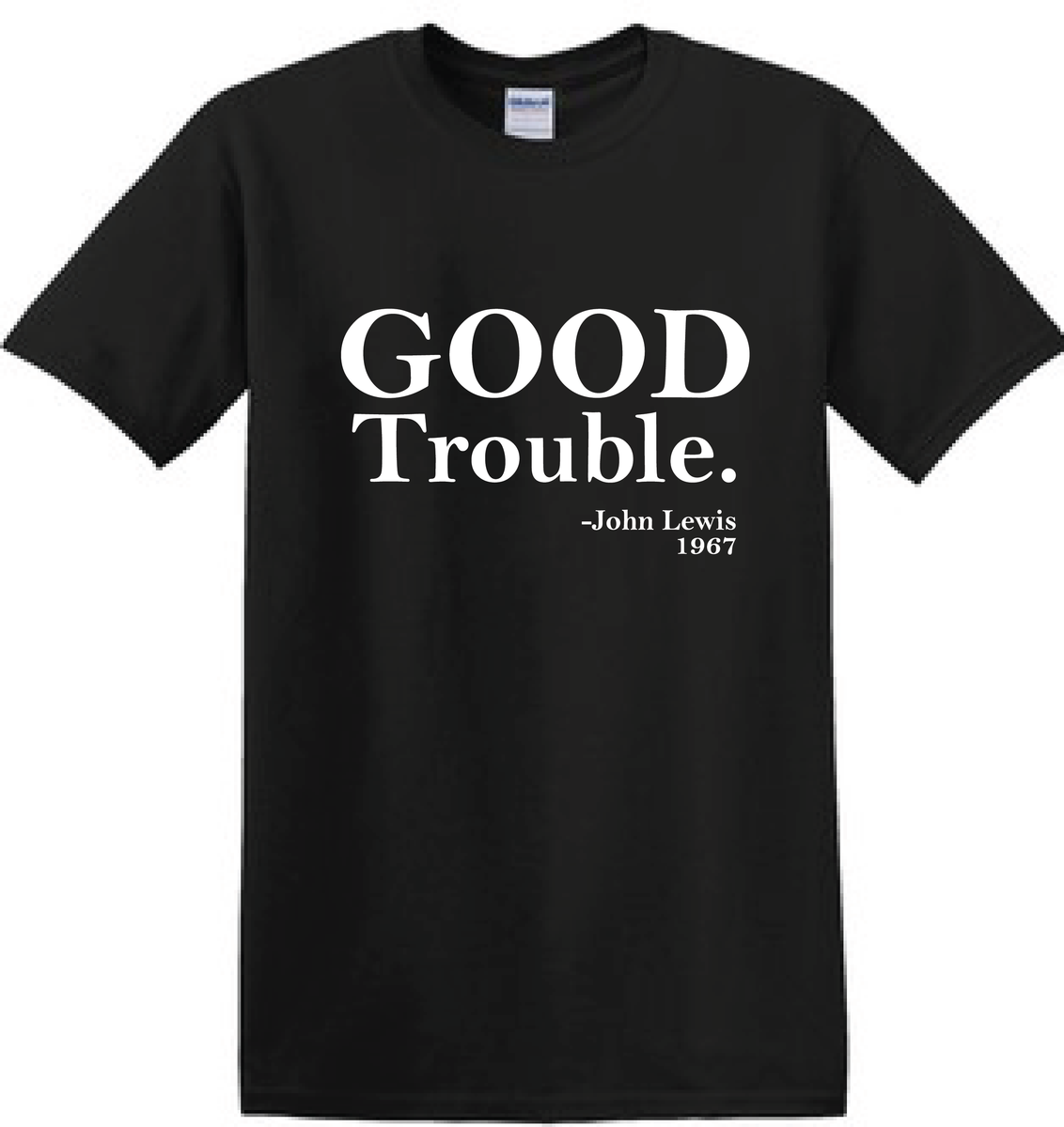 Good Trouble – AK Apparel Clothing